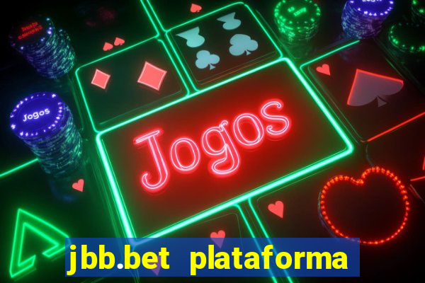 jbb.bet plataforma de jogos